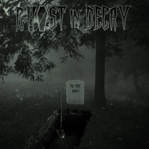 Ghost In Decay - To the Grave (EP) (2019)