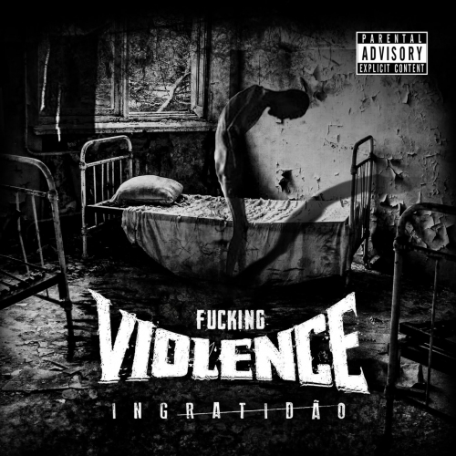 Fucking Violence - Ingratidao (2019)