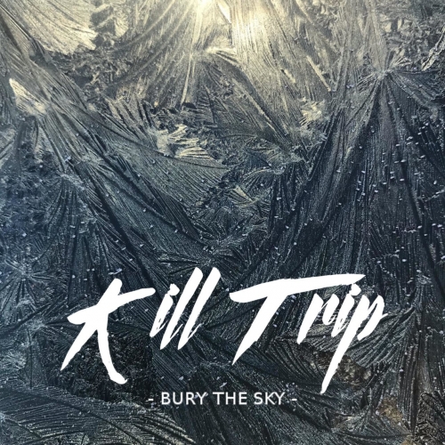 Kill Trip - Bury the Sky (2019)