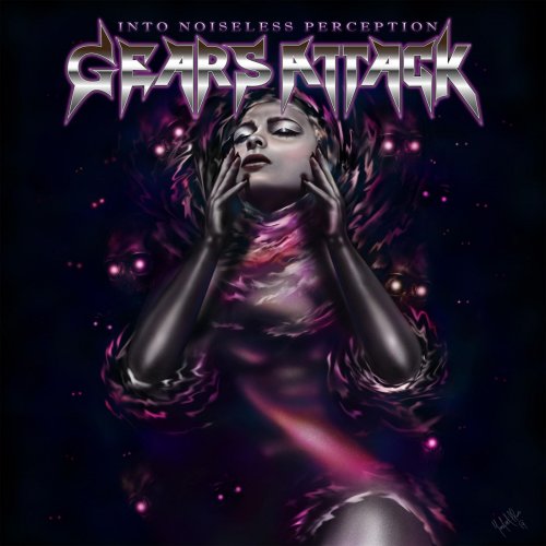 Gears Attack - Into Noiseless Perception (2019)