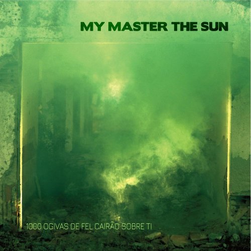 My Master The Sun - 1000 Ogivas De Fel Cairão Sobre Ti (2019)