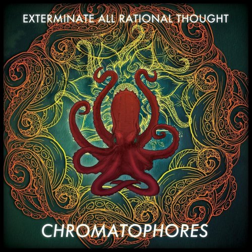 Exterminate All Rational Thought - Chromatophores (2019)