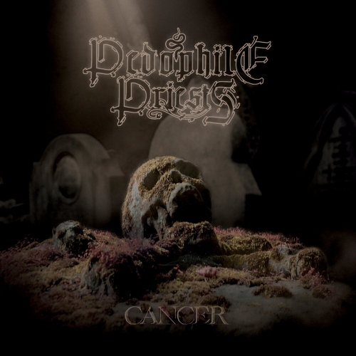 Pedophile Priests - Cancer (2019)