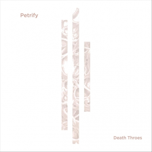 Petrify - Death Throes (EP) (2019)