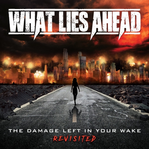 What Lies Ahead - The Damage Left in Your Wake Revisited (2019)