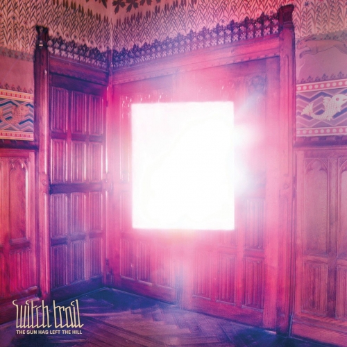 Witch Trail - The Sun Has Left the Hill (2019)