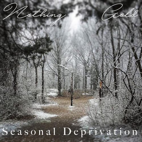 Nothing Gold - Seasonal Deprivation (2019)
