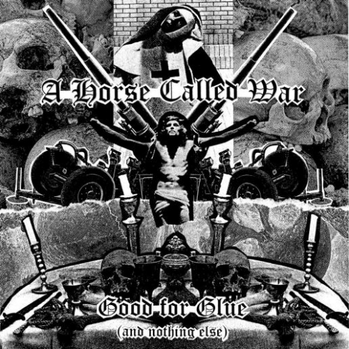 A Horse Called War - Good for Glue (And Nothing Else) (EP) (2019)