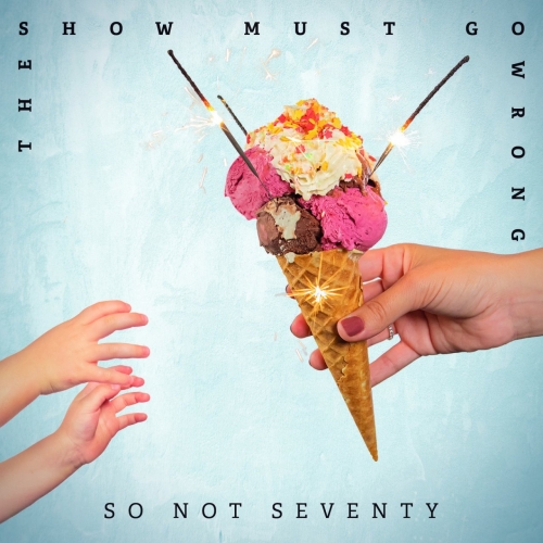 So Not Seventy - The Show Must Go Wrong (2019)