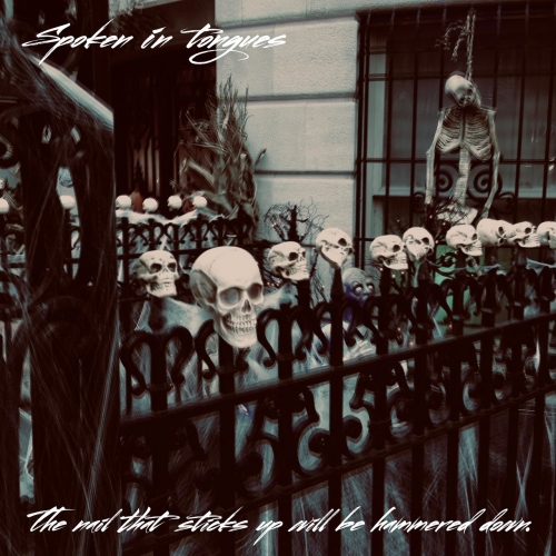 Spoken in Tongues - The Nail That Sticks Up Will Be Hammered Down (2019)
