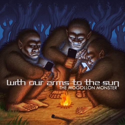 With Our Arms To The Sun - The Mogollon Monster (2019)