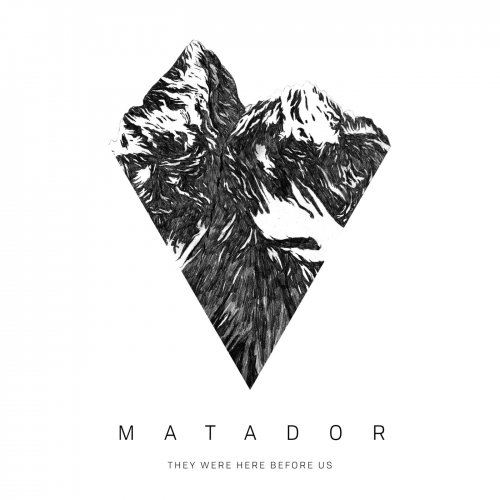 Matador - They Were Here Before Us (2019)