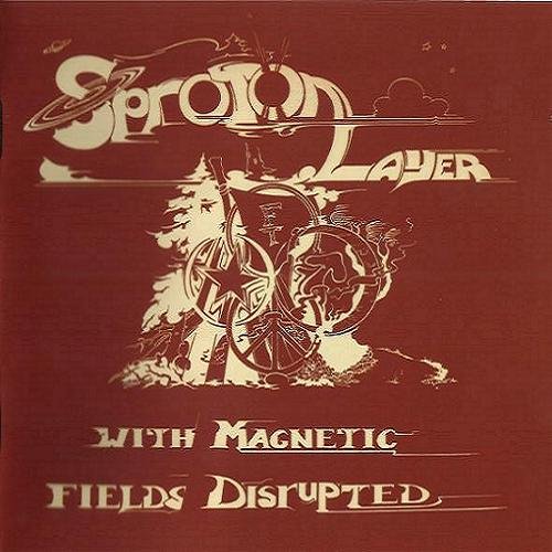 Sproton Layer - With Magnetic Fields Disrupted (1970)