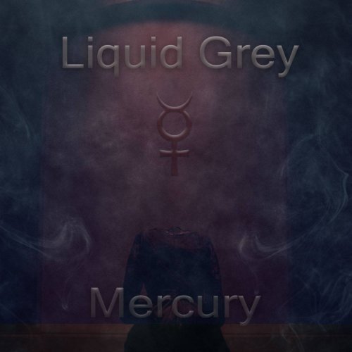 Liquid Grey - Mercury (2019)