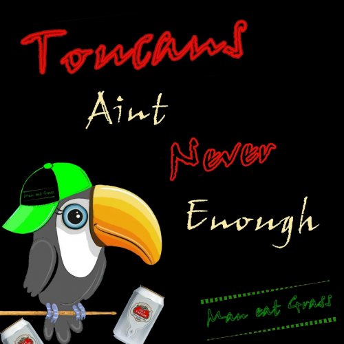 Man Eat Grass - Toucans Aint Never Enough (2019)