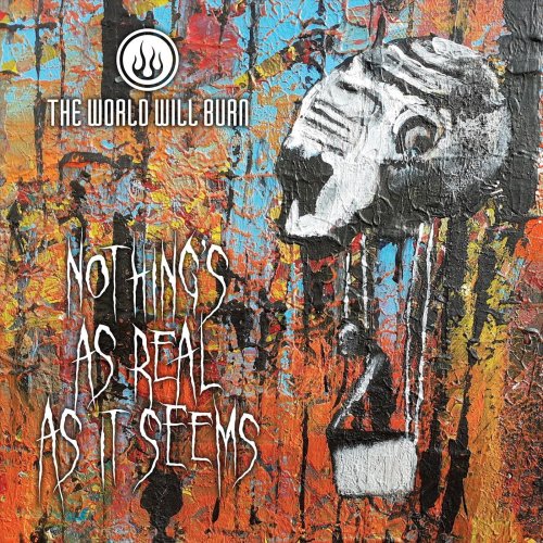 The World Will Burn - Nothings As Real As It Seems (2019)