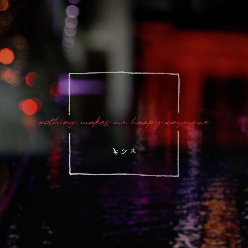 Kitsune - Nothing Makes Me Happy Anymore (2019)