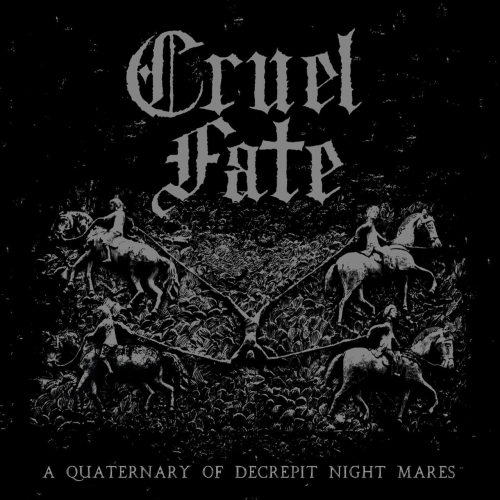 Cruel Fate - A Quaternary of Decrepit Night Mares (2019)