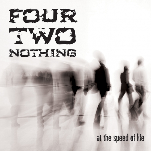 Four Two Nothing - At the Speed of Life (2019)