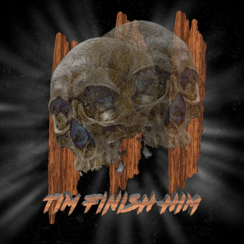 Tim Finish Him - III (2019)