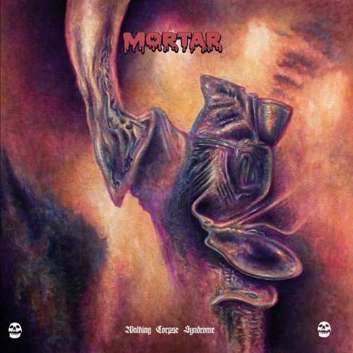 Mortar - Walking Corpse Syndrome (2019)
