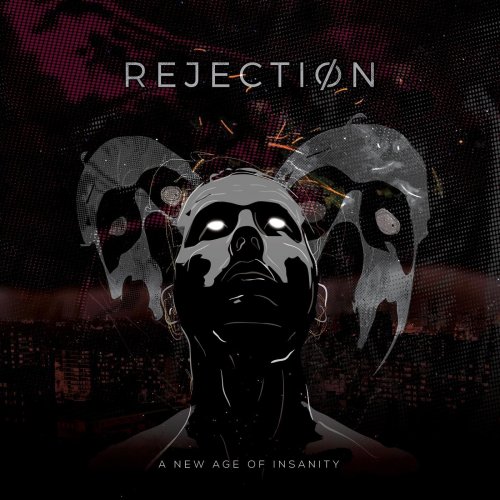 Rejection - A New Age Of Insanity (2019)
