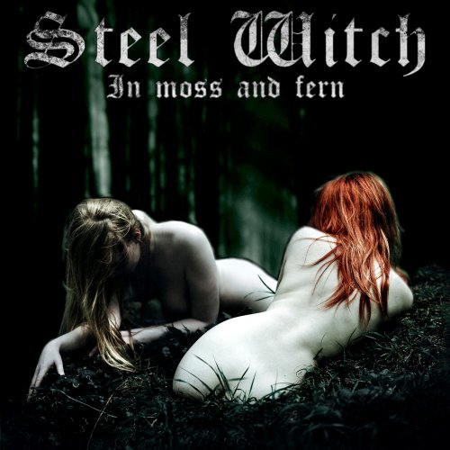 Steel Witch - In Moss And Fern (2019)