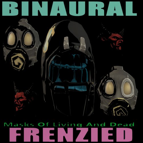 Binaural Frenzied - Masks Of Living And Dead (2020)