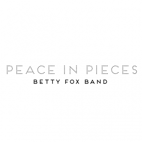 Betty Fox Band - Peace in Pieces (2020)