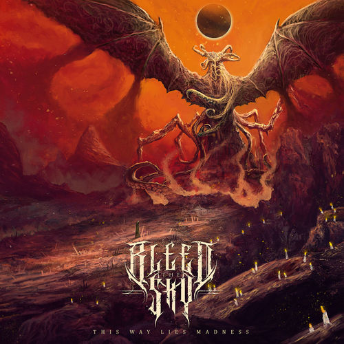 Bleed The Sky - This Way Lies Madness (2020)