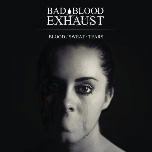 Bad Blood Exhaust - Blood / Sweat / Tears (2020)
