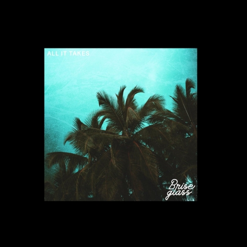 Brise Glass - All It Takes (EP) (2020)