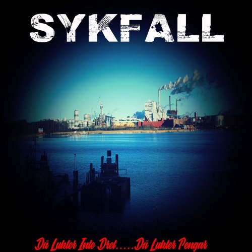 Sykfall - Dä Lukter Inte Dret...Dä Lukter Pengar (2020)