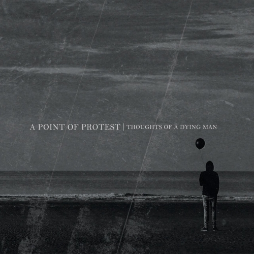 A Point Of Protest - Thoughts of a Dying Man (2020)