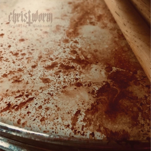 Christworm - Breeding Weakness (2020)