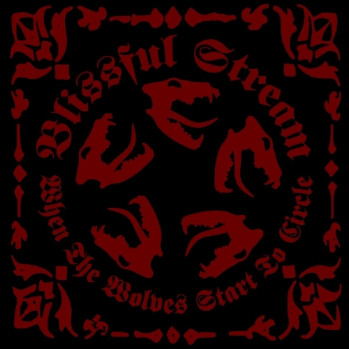 Blissful Stream - When the Wolves Start to Circle (2020)