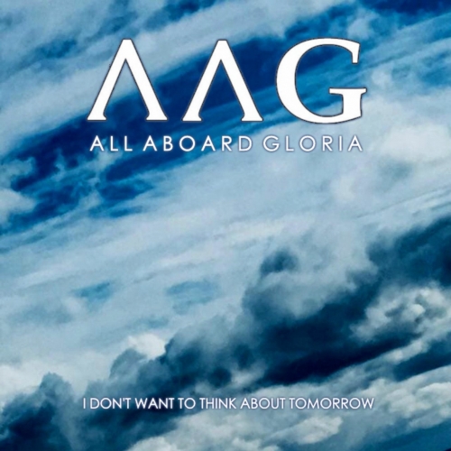 All Aboard Gloria - I Don't Want to Think About Tomorrow (2020)