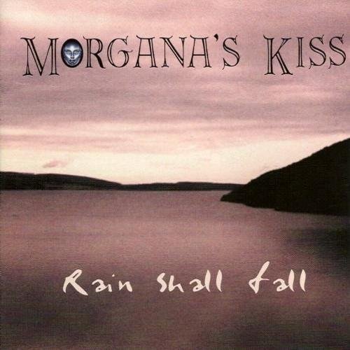 Morgana's Kiss - Rain Shall Fall (1999)