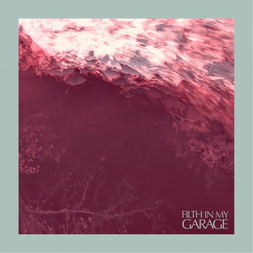 Filth In My Garage - Filth In My Garage (2020)