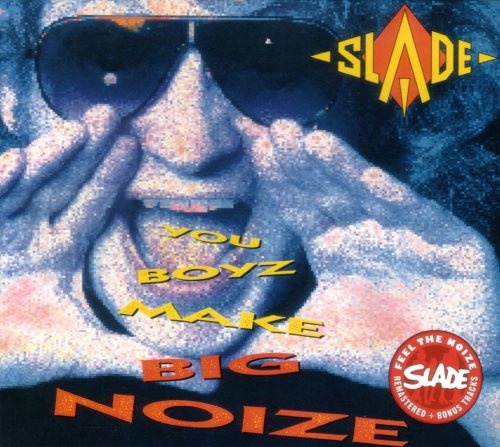 Slade - Yоu Воуz Маkе Вig Nоizе (1987)