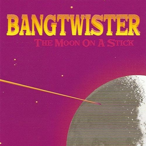Bangtwister - The Moon On A Stick (2001)