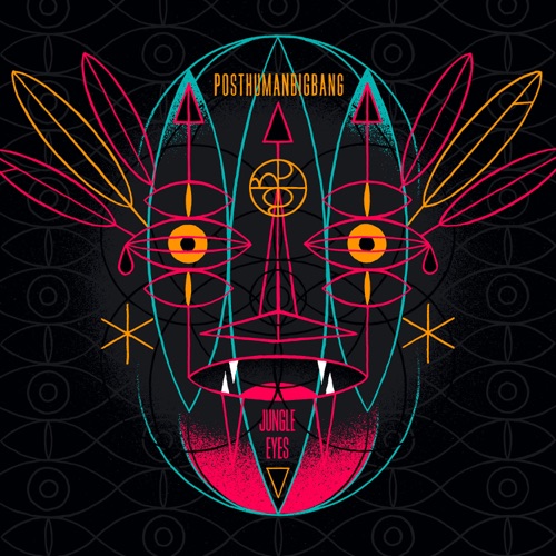 PostHumanBigBang - Jungle Eyes (2020)