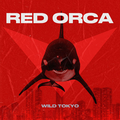 RED ORCA - WILD TOKYO (2020)