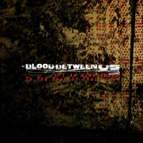 Blood Between Us - I Am Wide Awake to the Beat of Their Love (2020)