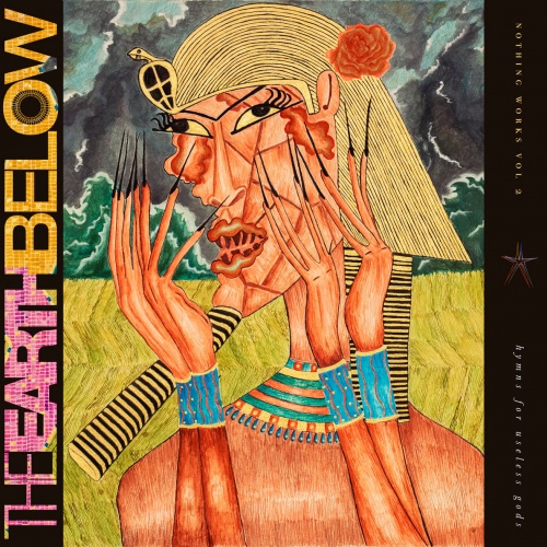 The Earth Below - Nothing Works Vol. 2: Hymns For Useless Gods (2020)