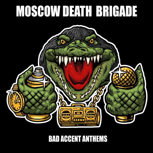 Moscow Death Brigade - Bad Accent Anthems (2020)