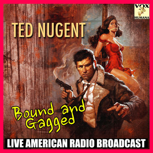 Ted Nugent - Bound and Gagged (Live) (2020)