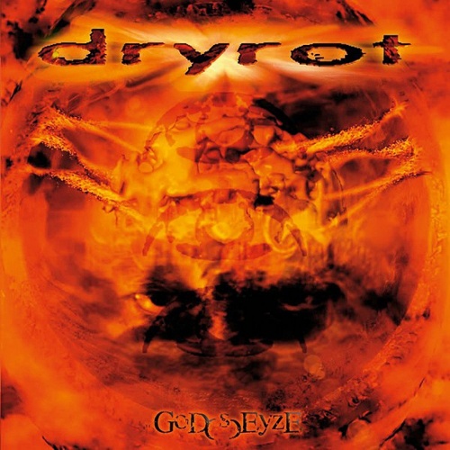 Dryrot - God(s)Eyze (2005)