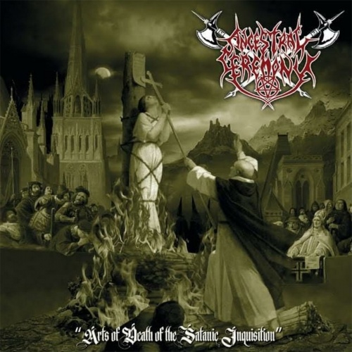Ancestral Ceremony - Arts of Death of the Satanic Inquisition (2020)