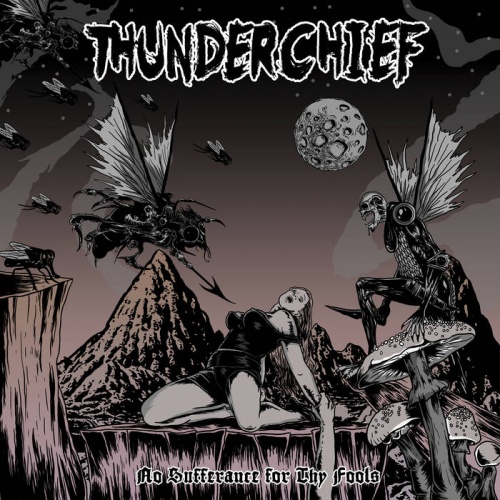 Thunderchief - No Sufferance for Thy Fools (2020)